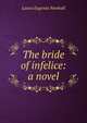 The bride of infelice: a novel, Laura Eugenia Newhall 