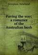 Paving the way; a romance of the Australian bush, Simpson Newland 