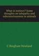 What is instinct? Some thoughts on telepathy and subconsciousness in animals, C Bingham Newland 