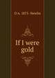 If I were gold, O A. 1875- Newlin 