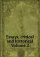 Essays, critical and historical Volume 2, 