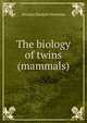 The biology of twins (mammals), Horatio Hackett Newman 
