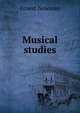 Musical studies, Ernest Newman 
