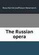 The Russian Opera, Rosa Harriet Jeaffreson Newmarch 
