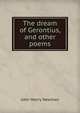 The dream of Gerontius, and other poems, Newman, John Henry, 1801-1890 
