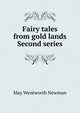 Fairy tales from gold lands Second series, May Wentworth Newman 