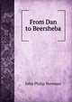 From Dan to Beersheba, John Philip Newman 