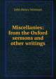 Miscellanies: from the Oxford sermons and other writings, Newman, John Henry, 1801-1890 