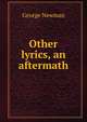 Other lyrics, an aftermath, George Newman 
