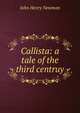 Callista: a tale of the third centruy, Newman, John Henry, 1801-1890 