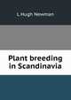 Plant breeding in Scandinavia, L Hugh Newman 