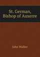 St. German, Bishop of Auxerre, Walker, John 