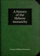 A history of the Hebrew monarchy, Francis William Newman 