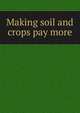 Making soil and crops pay more, 