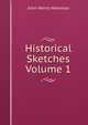 Historical Sketches Volume 1, Newman, John Henry, 1801-1890 