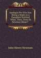Apologia Pro Vita Sua: Being a Reply to a Pamphlet Entitled "What, Then, Does Dr. Newman Mean?" ., Newman, John Henry, 1801-1890 