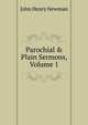 Parochial & Plain Sermons, Volume 1, Newman, John Henry, 1801-1890 
