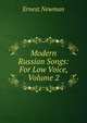 Modern Russian Songs: For Low Voice, Volume 2, Ernest Newman 