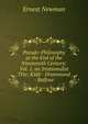 Pseudo-Philosophy at the End of the Nineteenth Century: Vol. 1. an Irrationalist Trio: Kidd - Drummond - Balfour, Ernest Newman 