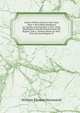 Letters Written Home in the Years 1864-5 Describing Residence in Canada, and Journeys to New York, Washington and the Pennsylvania Oil Region, and a . Written Home in 1865, from the Iron Region of, William Thomas Newmarch 