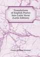 Translations of English Poetry Into Latin Verse (Latin Edition), Francis William Newman 