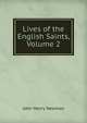 Lives of the English Saints, Volume 2, Newman, John Henry, 1801-1890 