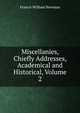 Miscellanies, Chiefly Addresses, Academical and Historical, Volume 2, Francis William Newman 
