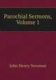 Parochial Sermons, Volume 1, Newman, John Henry, 1801-1890 