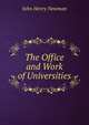 The Office and Work of Universities, Newman, John Henry, 1801-1890 