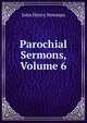 Parochial Sermons, Volume 6, Newman, John Henry, 1801-1890 