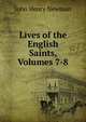 Lives of the English Saints, Volumes 7-8, Newman, John Henry, 1801-1890 