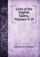 Lives of the English Saints, Volumes 9-10, Newman, John Henry, 1801-1890 