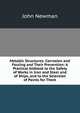Metallic Structures: Corrosion and Fouling and Their Prevention: A Practical Aidbook to the Safety of Works in Iron and Steel and of Ships, and to the Selection of Paints for Them, John Newman 