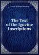 The Text of the Iguvine Inscriptions, Francis William Newman 