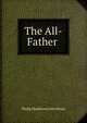 The All-Father ., Philip Hankinson Newnham 