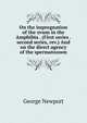 On the impregnation of the ovum in the Amphibia . (First series . second series, rev.) And on the direct agency of the spermatozoon, George Newport 