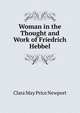 Woman in the Thought and Work of Friedrich Hebbel, Clara May Price Newport 