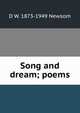 Song and dream; poems, D W. 1873-1949 Newsom 