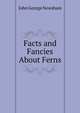 Facts and Fancies About Ferns, John George Newsham 