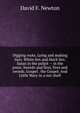 Digging roots. Lying and making liars. White lies and black lies. Satan in the pulpit -- in the press. Swords and fires, fires and swords. Gospel . the Gospel. And Little Mary in a nut shell, David F. Newton 