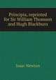 Principia, reprinted for Sir William Thomson and Hugh Blackburn, Sir Isaac Newton 
