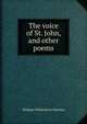 The voice of St. John, and other poems, William Wilberforce Newton 