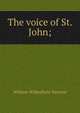 The voice of St. John;, William Wilberforce Newton 