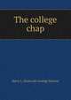 The college chap, Harry L. [from old catalog] Newton 