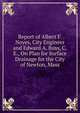 Report of Albert F. Noyes, City Engineer and Edward A. Buss, C.E., On Plan for Surface Drainage for the City of Newton, Mass, 
