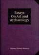 Essays On Art and Archaeology, Charles Thomas Newton 