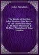 The Works of the Rev. John Newton: Late Rector of the United Parishes of St. Mary Woolnoth & St. Mary Woolchurch Haw, London, John Newton 