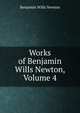 Works of Benjamin Wills Newton, Volume 4, Benjamin Wills Newton 