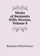 Works of Benjamin Wills Newton, Volume 8, Benjamin Wills Newton 