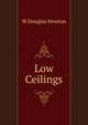 Low Ceilings, W Douglas Newton 